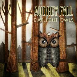 Audrey Fall : Daylight Owls